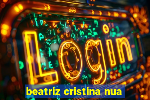 beatriz cristina nua